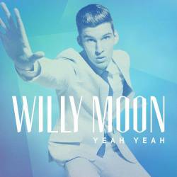Willy Moon : Yeah Yeah